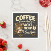 Koffie Omdat Kat Me Wakker Maakte Servet (Insitu)