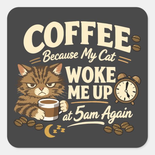 Koffie Omdat Kat Me Wakker Maakte Vierkante Sticker (Voorkant)