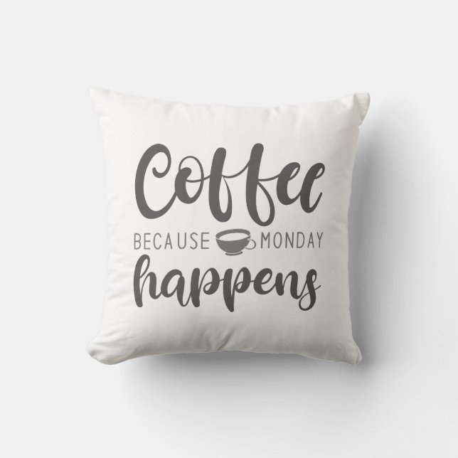 Koffie omdat maandag gebeurt kussen (Voorkant)