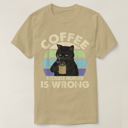 Koffie omdat moord een verkeerd zwart kat Drink T-shirt (Design voorkant)