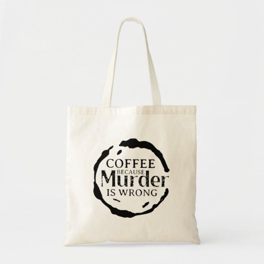 Koffie omdat moord een verkeerde Canvas tas is (Voorkant)