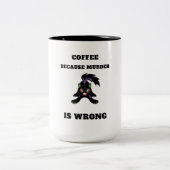 Koffie omdat moord een verkeerde Mok is (Center)