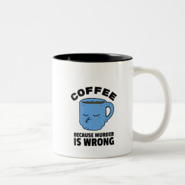 Koffie omdat moord een verkeerde Mok is