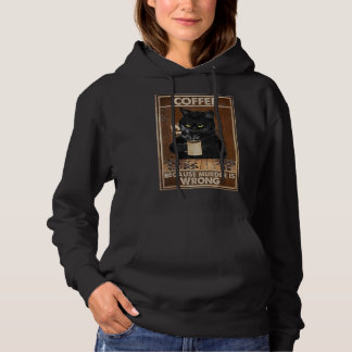 Koffie omdat moord een verkeerde zwarte kat Drink  Hoodie