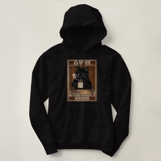 Koffie omdat moord een verkeerde zwarte kat Drink Hoodie (Design voorkant)