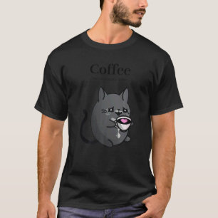 Koffie omdat Moord een verkeerde zwarte kat Drink  T-shirt
