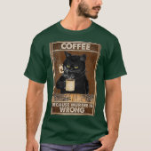 Koffie omdat moord een verkeerde zwarte kat Drink  T-shirt (Voorkant)