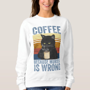 Koffie omdat moord een verkeerde zwarte kat is met trui