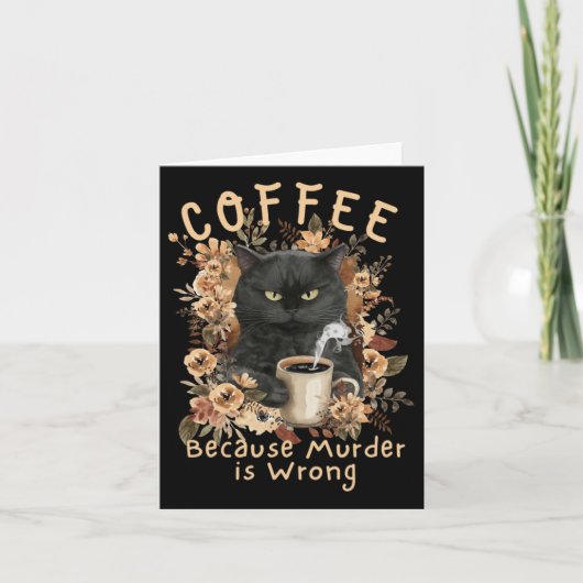 Koffie omdat moord fout is sarcastisch boze bla kaart (Voorkant)
