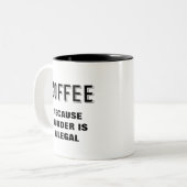 Koffie omdat moord illegaal is tweekleurige koffiemok (Voorkant links)