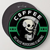 Koffie Omdat Moord Verkeerd is Ronde Button 6,0 Cm (Voorkant /achterkant)