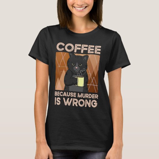 Koffie omdat moord verkeerd is t-shirt (Voorkant)