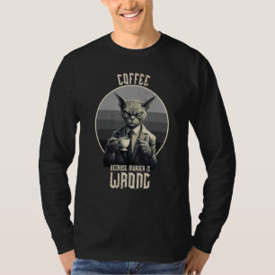 Koffie Omdat Moord Verkeerd Is Tabbykat Drinkt C T-shirt