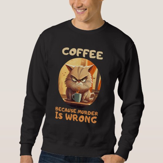 Koffie omdat moord verkeerd is trui (Voorkant)