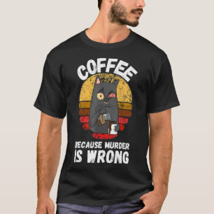 Koffie omdat moord verkeerd is voor een kat t-shirt