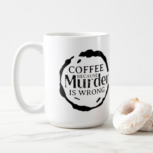 Koffie omdat moord verkeerde Mokken zijn (Met donut)
