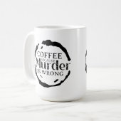 Koffie omdat moord verkeerde Mokken zijn (Voorkant links)