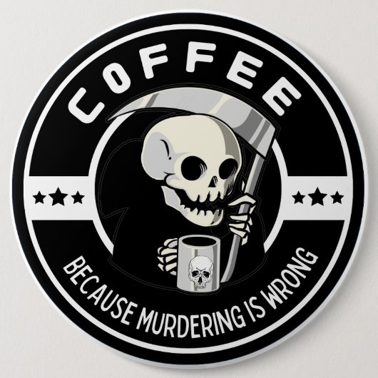 Koffie Omdat Moorden Verkeerd Is Ronde Button 6,0 Cm (Voorkant)