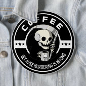 Koffie Omdat Moorden Verkeerd Is Ronde Button 6,0 Cm (In situ)