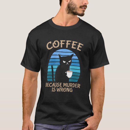Koffie omdat Murder een verkeerde zwarte kat is, D T-shirt (Voorkant)