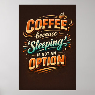 Koffie Omdat Slapen Geen Optie Is Typografie Poster