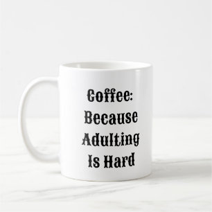 Koffie omdat volwassen zijn moeilijk is - grappige koffiemok