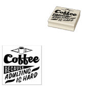 Koffie omdat volwassen zijn moeilijk is rubberstempel (Gestempeld)