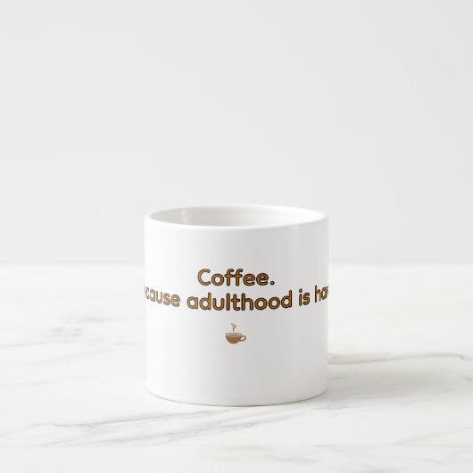 Koffie Omdat Volwassenheid Moeilijk is – Grappige Espresso Kop (Voorkant)