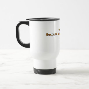 Koffie Omdat Volwassenheid Moeilijk is – Grappige  Reisbeker