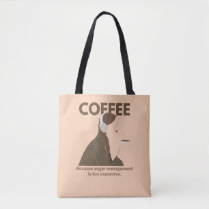 Koffie: Omdat woedebeheersing te duur is. Tote Bag