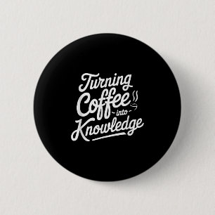 Koffie omzetten in kennis _1 ronde button 5,7 cm