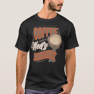 Koffie Ontmoet Perfectie Koffieboon Liefhebber Hum T-shirt