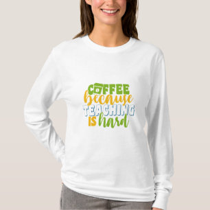 Koffie op de dag van de leraar, omdat onderwijs mo t-shirt
