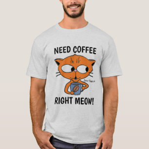 Koffie op de juiste manier nodig! Cat Pun T-shirt