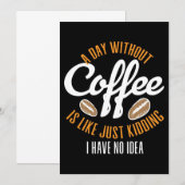 Koffie op een dag zonder koffie Geen idee Kaart (Voorkant / Achterkant)