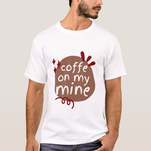 KOFFIE OP MIJN T-SHIRT (Voorkant)