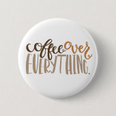 Koffie over alles Button (Voorkant)
