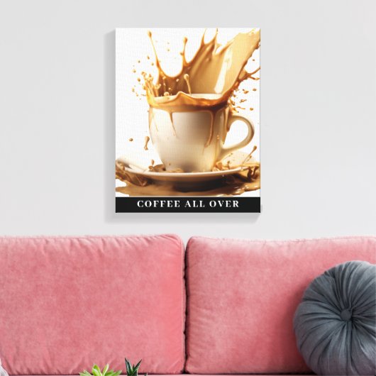 KOFFIE OVER STRETCHED Canvas Print (Insitu (Woonkamer))