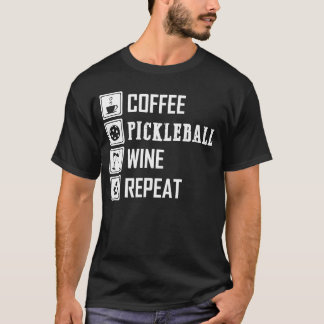Koffie Pickleball Wijn Herhaal grappig voor mannen T-shirt