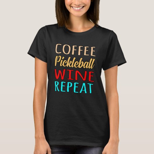 Koffie Pickleball Wine Herhaal Paddle Sports Playe T-shirt (Voorkant)