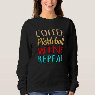 Koffie Pickleball Wine Herhaal Paddle Sports Playe Trui