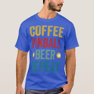 Koffie Pinball Bier Herhaal Machines Arcade Funny  T-shirt