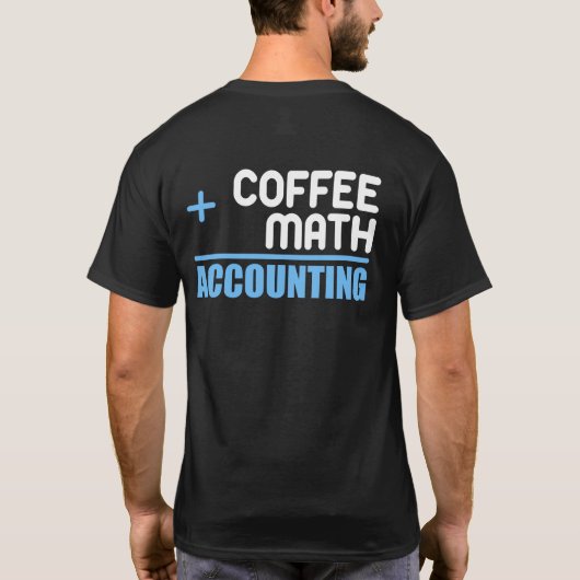 Koffie plus Wiskunde is gelijk aan boekhouding voo T-shirt (Achterkant)