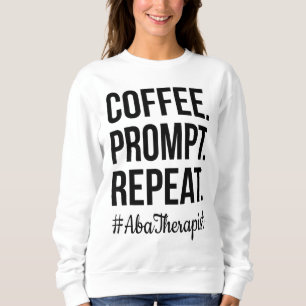 Koffie Prompt Herhaal RBT Gift ABA Therapeut Trui