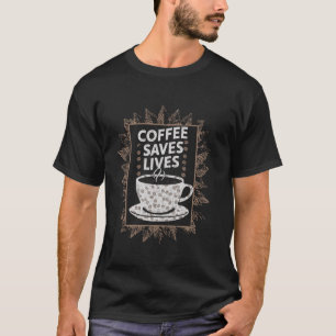 Koffie redt levens citaat Grappige cafeïne verslaa T-shirt