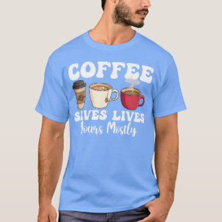 Koffie redt levens meestal grappig t-shirt