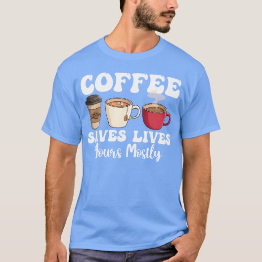 Koffie redt levens meestal grappig t-shirt (Voorkant)