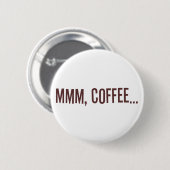 Koffie... Ronde Button 5,7 Cm (Voorkant /achterkant)