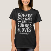 Koffie scrubs en rubber handschoenen Tandheelkundi T-shirt (Voorkant)