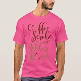 Koffie Scrubs Rubber Handschoenen Medische Verplee T-shirt